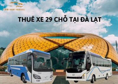 THUÊ XE 29 CHỖ TẠI ĐÀ LẠT
