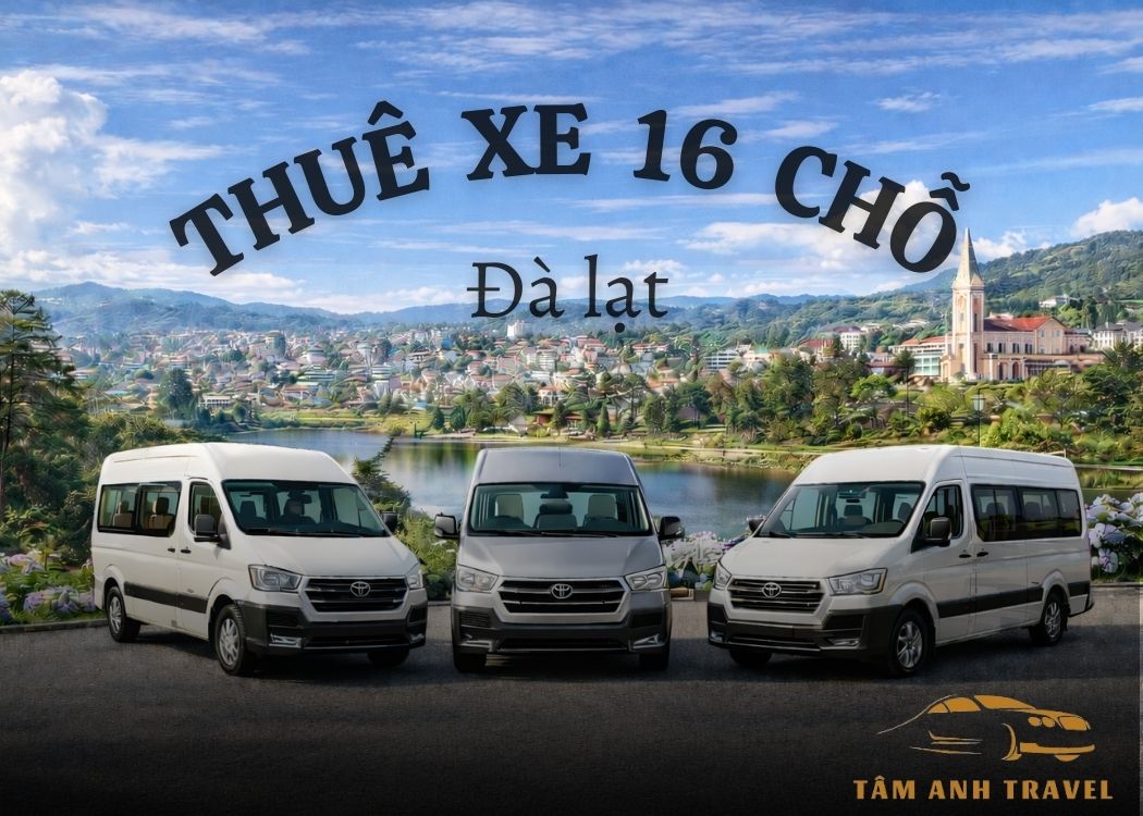 Thuê xe 16 chỗ Đà Lạt 2026 – Bảng giá mới nhất