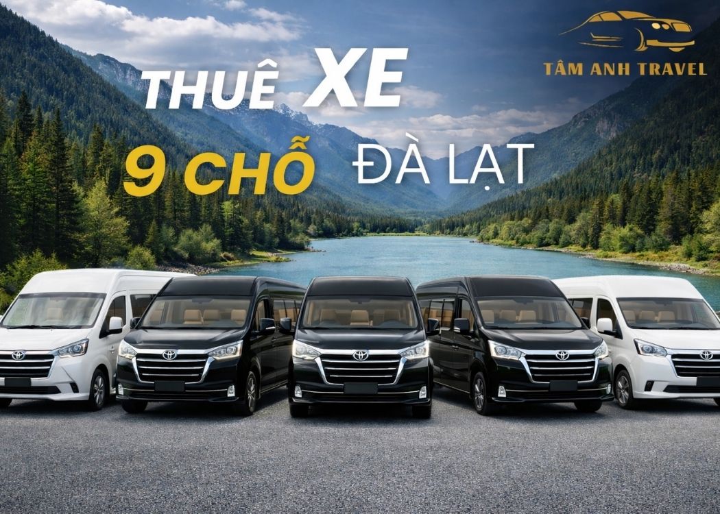 Bảng giá thuê xe 9 chỗ Đà Lạt - Xe Limousine (Cập nhật mới 2026)